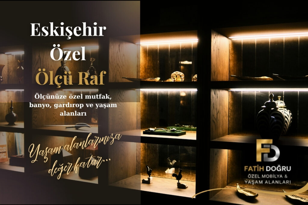 Eskişehir Özel Ölçü Raf